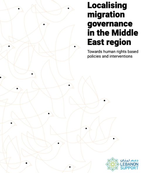 Localising migration governance in the Middle East region. Towards human rights based policies and interventions