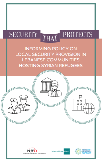 Security That Protects: Informing Policy on Local Security Provision in Lebanese Communities Hosting Syrian Refugees
