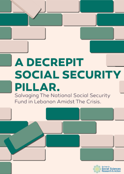 A Decrepit Social Security Pillar. Salvaging The National Social Security Fund in Lebanon Amidst The Crisis.